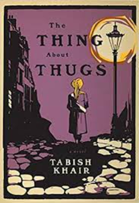 Thing about thugs by Khair, Tabish.