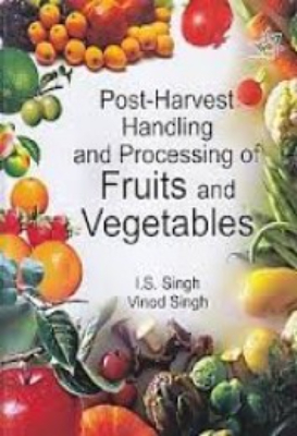 Post-Harvest Handling And Processing Fruits And Vegetables by Singh, I.S.