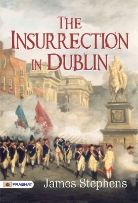 The Insurrection in Dublin by James Stephens