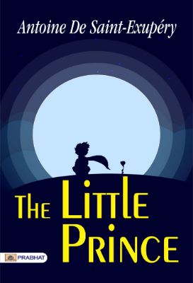 The Little Prince by Antoine De Saint-Exupéry