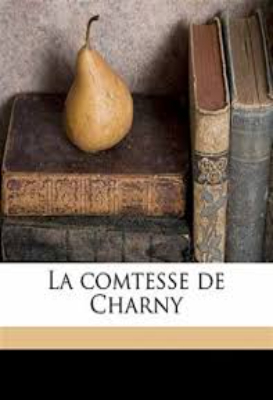 Comtesse de Charny: Vol. 2 by Dumas, Alexandre