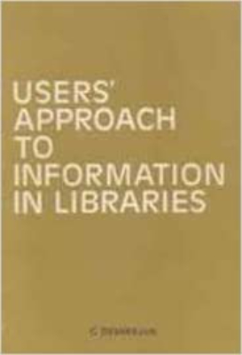 Users' approach to information in libraries by Devarajan, G.