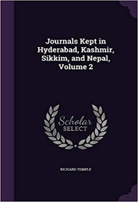 Journals kept in Hyderabad, Kashmir, Sikkim, and Nepal: Vol. 2 by Temple, Richard