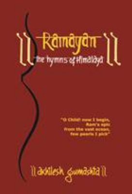 Ramayana the Hymns of Himalaya by Akhilesh Gumashta