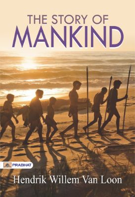 The Story of Mankind by Hendrik Willem Van Loon