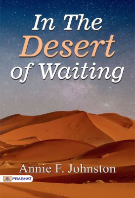 In the Desert of Waiting by Annie F. Johnston