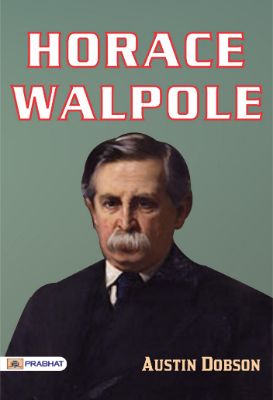 Horace Walpole by Austin Dobson