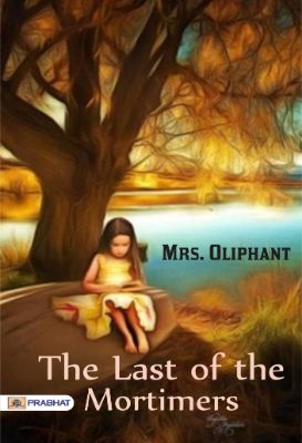The Last of the Mortimers by Mrs. Oliphant