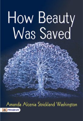 How Beauty Was Saved by Amanda Alcenia Strickland Washington
