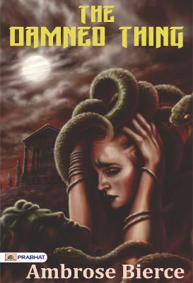 The Damned Thing by Ambrose Bierce