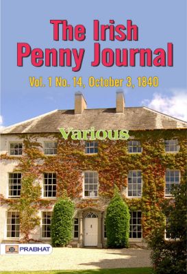 The Irish Penny Journal, Vol. 1 No. 14, October 3, 1840 by Various