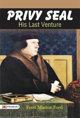 Privy Seal: His Last Venture by Ford Madox Ford