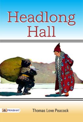 Headlong Hall  by Thomas Love Peacock
