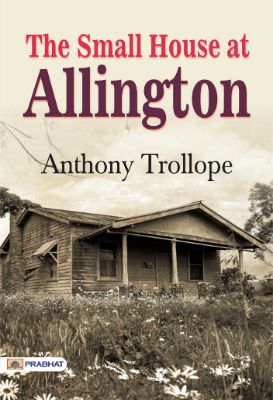 The Small House at Allington by Anthony Trollope