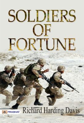 Soldiers of Fortune by Richard Harding Davis