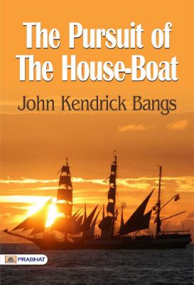 The Pursuit of the House-Boat by John Kendrick Bangs
