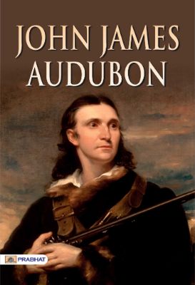 John James Audubon by John Burroughs