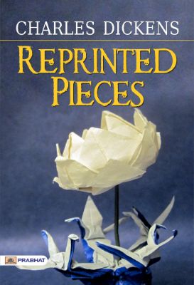 Reprinted Pieces by Charles Dickens