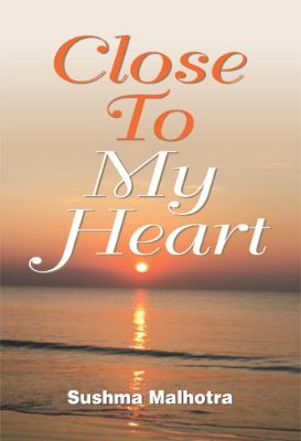 Close to My Heart by Sushma Malhotra