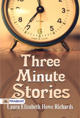Three Minute Stories by Laura Elizabeth Howe Richards