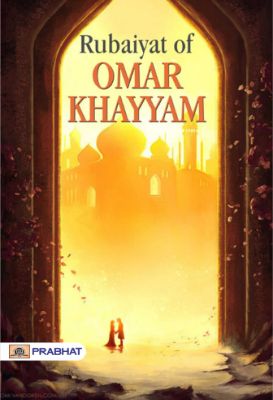 Rubaiyat of Omar Khayyam by Omar Khayyam
