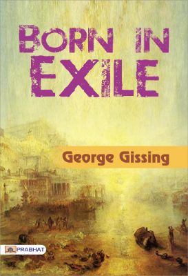 Born in Exile by George Gissing