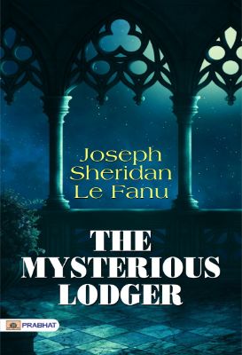 The Mysterious Lodger by Joseph Sheridan Le Fanu