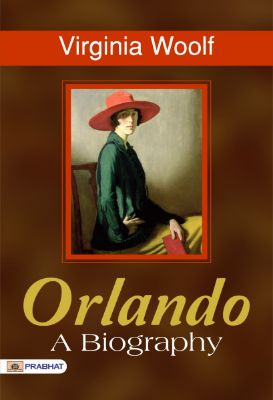 Orlando, A Biography by Virginia Woolf