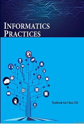 NCERT: Class-XII Informatics Practices - Informatics Practices