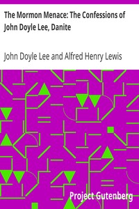 The Mormon Menace: The Confessions of John Doyle Lee, Danite