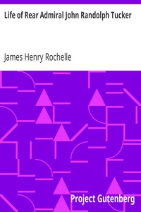 Life of Rear Admiral John Randolph Tucker