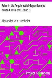 Reise in die Aequinoctial-Gegenden des neuen Continents. Band 3.