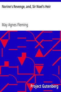 Norine's Revenge, and, Sir Noel's Heir