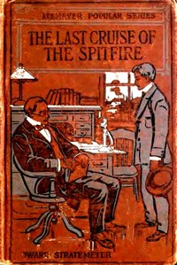 The Last Cruise of the Spitfire; or, Luke Foster's Strange Voyage