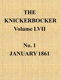 The Knickerbocker, Vol. 57, No. 1, January 1861