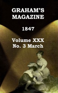 Graham's Magazine, Vol. XXX, No. 3, March 1847