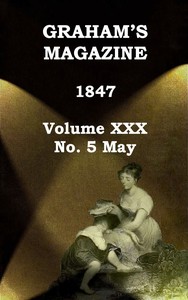 Graham's Magazine, Vol. XXX, No. 5, May 1847